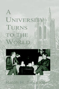 Title: A University Turns to the World, Author: Ralph H. Smuckler