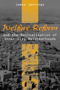 Title: Welfare Reform and the Revitalization of Inner City Neighborhoods, Author: James Jennings