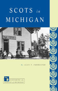 Title: Scots in Michigan, Author: Alan T. Forrester