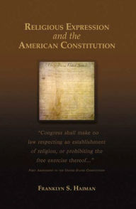 Title: Religious Expression and the American Constitution (Rhetoric and Public Affairs Series), Author: Franklyn S. Haiman