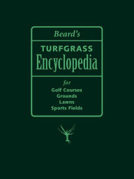 Title: Beards Turfgrass Encyclopedia for Golf Courses, Grounds, Lawns, Sports Fields, Author: James B Beard