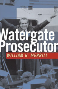 Title: Watergate Prosecutor, Author: William H. Merrill