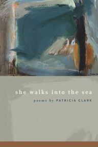 Title: She Walks into the Sea, Author: Patricia Clark