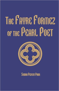 Title: The Fayre Formez of the Pearl Poet, Author: Sandra Pierson Prior