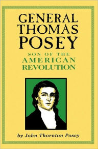 Title: General Thomas Posey: Son of the American Revolution, Author: John Posey