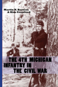 Title: The 4th Michigan Infantry in the Civil War, Author: Martin N. Bertera
