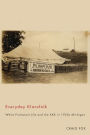 Everyday Klansfolk: White Protestant Life and the KKK in 1920s Michigan