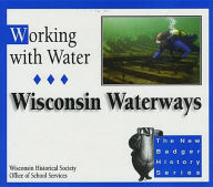 Title: Working with Water: Wisconsin Waterways, Author: Bobbie Malone