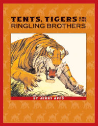 Title: Tents, Tigers, and the Ringling Brothers, Author: Jerry Apps