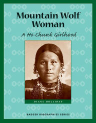 Title: Mountain Wolf Woman: A Ho-Chunk Girlhood, Author: Diane Holliday