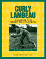 Curly Lambeau: Building the Green Bay Packers