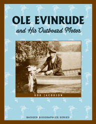 Title: Ole Evinrude and His Outboard Motor, Author: Bob Jacobson