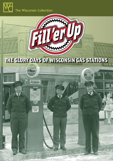 Fill 'er Up: The Glory Days of Wisconsin Gas Stations / Edition 8