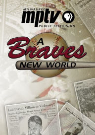 Title: A Braves New World, Author: Milwaukee Public Television