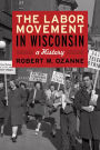 The Labor Movement in Wisconsin: A History