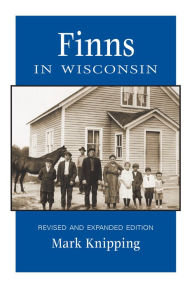 Title: Finns in Wisconsin, Author: Mark Knipping