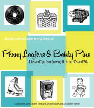 Title: Penny Loafers & Bobby Pins: Tales and Tips from Growing Up in the '50s and '60s, Author: Susan Sanvidge