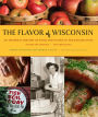 The Flavor of Wisconsin: An Informal History of Food and Eating in the Badger State