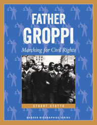 Title: Father Groppi: Marching for Civil Rights, Author: Stuart Stotts