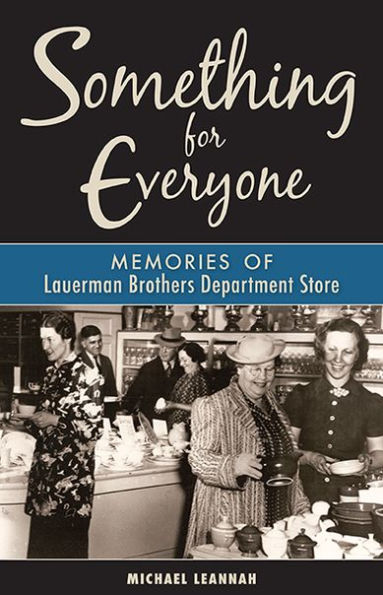 Something for Everyone: Memories of Lauerman Brothers Department Store