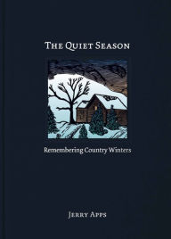 Title: The Quiet Season: Remembering Country Winters, Author: Jerry Apps