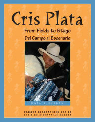 Title: Cris Plata: From Fields to Stage // Del Campo al Escenario, Author: Maia Surdam Ph.D
