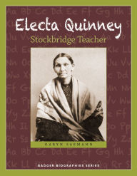 Title: Electa Quinney: Stockbridge Teacher, Author: Karyn Saemann
