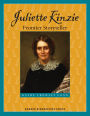 Juliette Kinzie: Frontier Storyteller