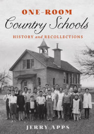 Title: One-Room Country Schools: History and Recollections, Author: Jerry Apps