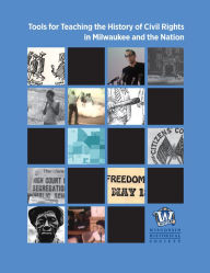 Title: Tools for Teaching the History of Civil Rights in Milwaukee and the Nation, Author: Michael Edmonds