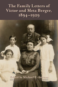 Title: The Family Letters of Victor and Meta Berger, 1894-1929, Author: Michael E. Stevens