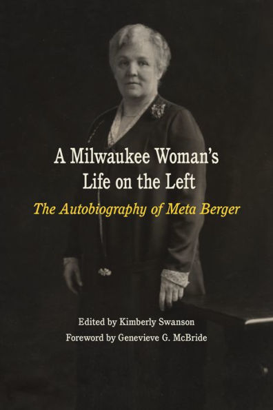 A Milwaukee Woman's Life on the Left: The Autobiography of Meta Berger
