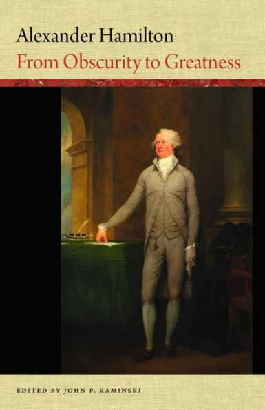 Alexander Hamilton: From Obscurity to Greatness