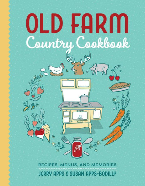 Old Farm Country Cookbook: Recipes, Menus, and Memories