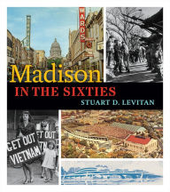 Title: Madison in the Sixties, Author: Stuart D. Levitan