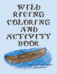 Title: The Wild Ricing Coloring and Activity Book: Ojibwe Traditions Coloring Book Series, Author: Cassie Brown