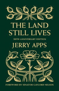 Title: The Land Still Lives, Author: Jerry Apps