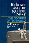 Title: Rickover and the Nuclear Navy: The Discipline of Technology, Author: Francis Duncan