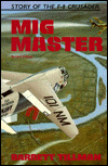 Title: MIG Master: The Story of the F-8 Crusader, Author: Barrett Tillman