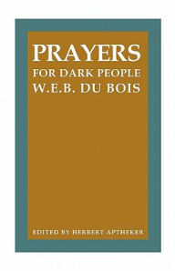 Title: Prayers for Dark People, Author: W. E. B. Du Bois