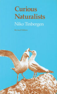 Title: Curious Naturalists / Edition 2, Author: Niko Tinbergen