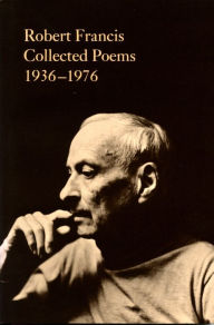 Title: Collected Poems, 1936-1796, Author: Robert Francis