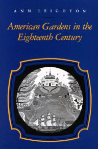 Title: American Gardens in the Eighteenth Century: 