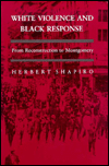 Title: White Violence & Black Reponse / Edition 1, Author: Herbert Shapiro