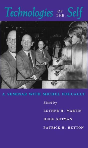 Technologies of the Self: A Seminar with Michel Foucault / Edition 1