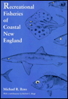 Title: Recreational Fisheries of Coastal New England, Author: Michael R. Ross