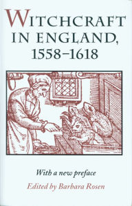 Title: Witchcraft in England, 1558-1618 / Edition 1, Author: Barbara Rosen