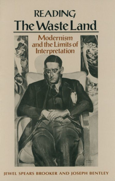 Reading "The Waste Land": Modernism and the Limits of Interpretation / Edition 1