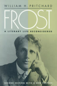 Title: Frost: Lit Life Reconsidered / Edition 2, Author: William H. Pritchard