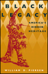 Title: Black Legacy: America's Hidden Heritage / Edition 1, Author: William D. Piersen